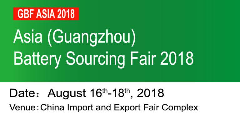 The 3rd Asia (Guangzhou) Battery Sourcing Fair 2018 (GBF Asia 2018)