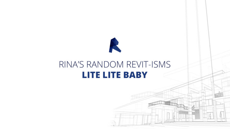 Rina’s Random Revit-isms – Lite Lite Baby